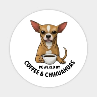 Powered By Coffee and Chihuahuas -Cute Chihuahua Gift Magnet